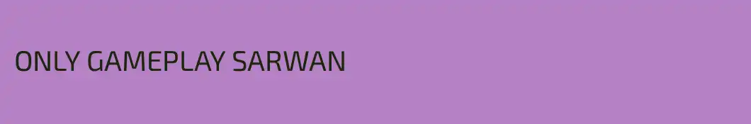 ONLY GAMEPLAY SARWAN